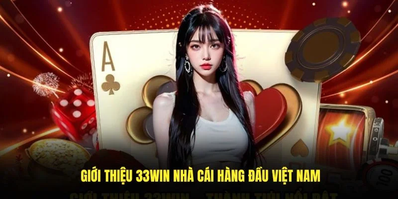 Giới thiệu 33Win nhà cái hàng đầu Việt Nam