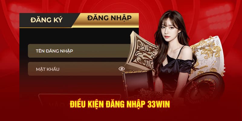 Điều kiện đăng nhập 33win